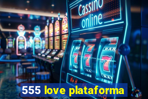 555 love plataforma